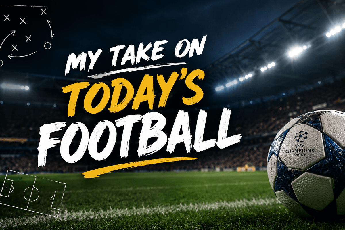 My take on today’s football
