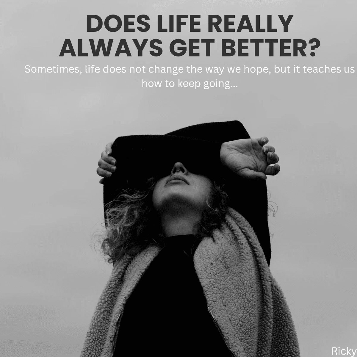 DOES LIFE REALLY ALWAYS GET BETTER?