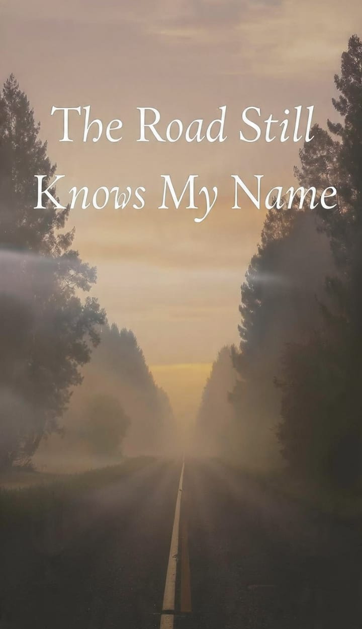The Road Still Knows My Name
