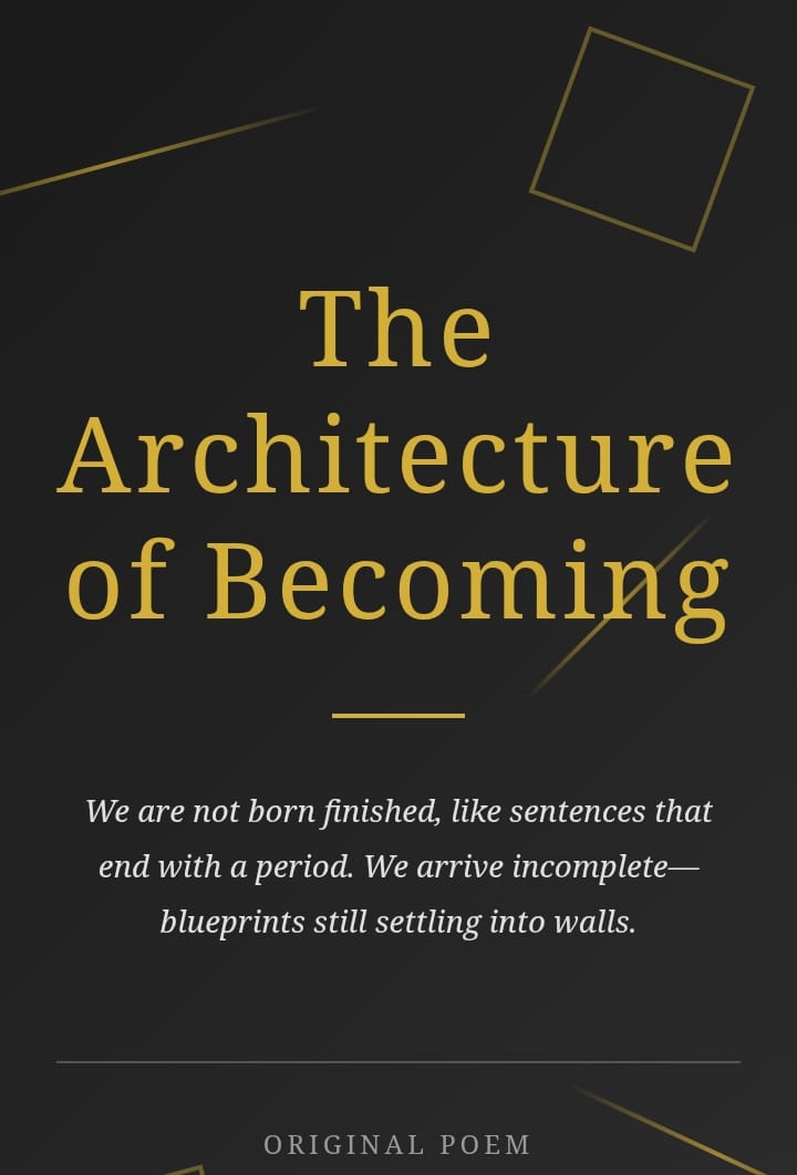The Architecture of Becoming