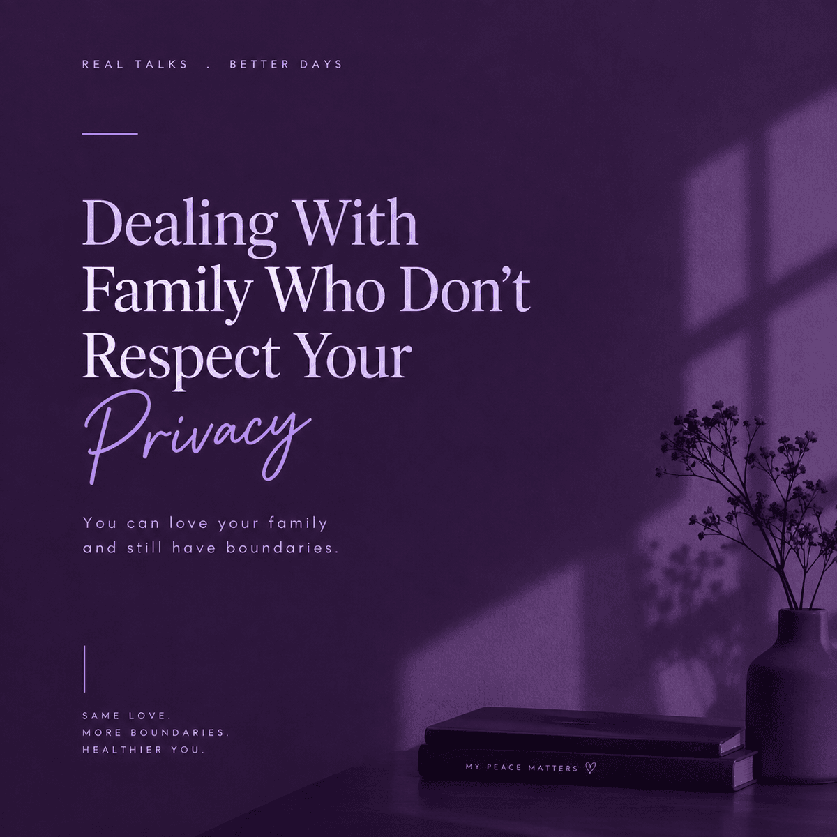 Dealing with family who don't respect your privacy