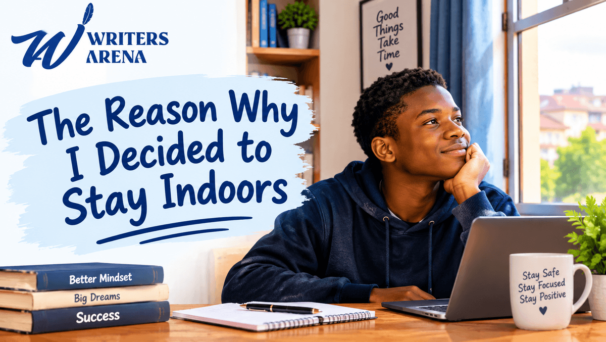 The Reason Why I Decided to Stay Indoors